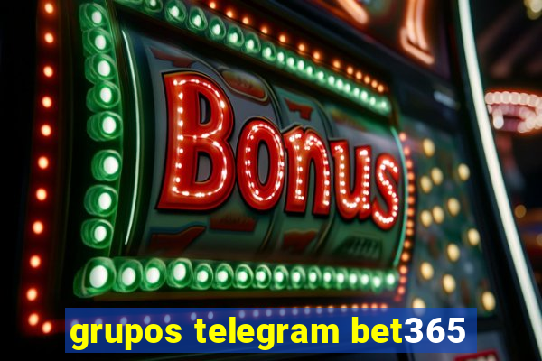 grupos telegram bet365